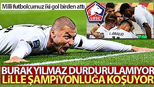 Lille, Burak Yılmaz'la şampiyonluğa koşuyor