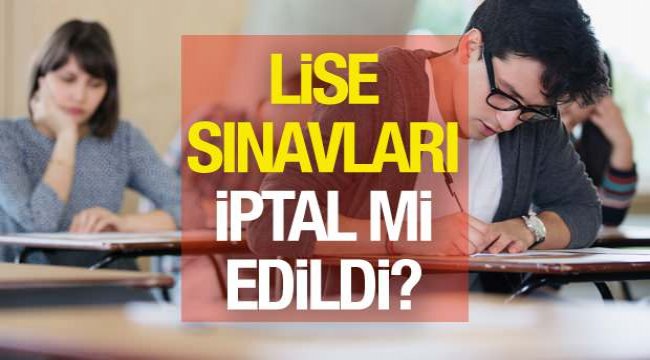 MEB 9,10,11 ve 12. sınıflar yüz yüze sınav olacak mı?, Lise sınavları iptal mi oldu? 