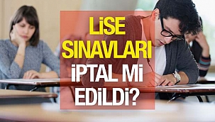 MEB 9,10,11 ve 12. sınıflar yüz yüze sınav olacak mı?, Lise sınavları iptal mi oldu? 