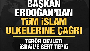 Tüm İslam ülkelerine Erdoğan'dan çağrı