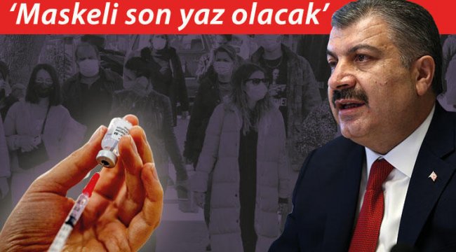 Sağlık Bakanı Fahrettin Koca: Maskeli son yaz olacak!