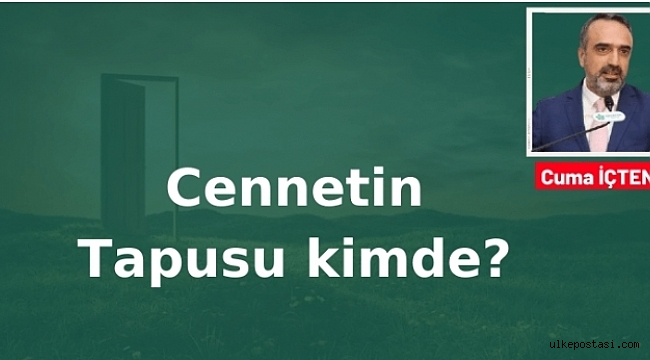 Cennetin tapusu kimde ?