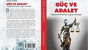 Hasan TAŞKIN' ın Yeni Kitabı "GÜÇ VE ADALET " ÇIKTI