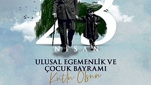 23 NİSAN ULUSAL EGEMENLİK VE ÇOCUK BAYRAMI'NI KUTLUYORUZ 