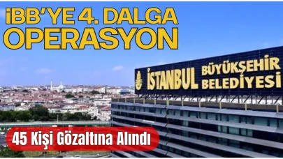 İBB'ye Yönelik Soruşturmada 4. Dalga Operasyonu Başlatıldı