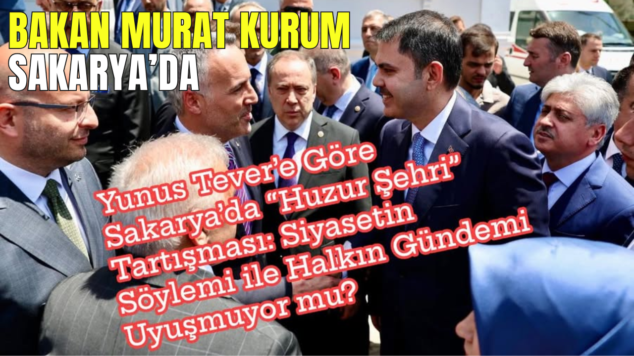 Sakarya’da “Huzur Şehri” Tartışması: Siyasetin Söylemi ile Halkın Gündemi Uyuşmuyor mu?