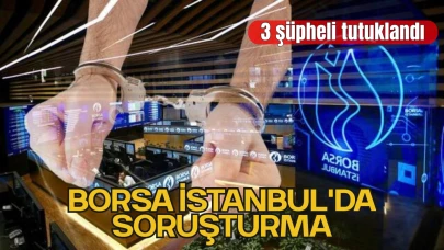 Borsa İstanbul'da manipülasyon soruşturması