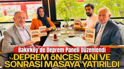 Bakırköy’de Düzenlenen 'Deprem Paneli'nde  Deprem Öncesi, Anı ve Sonrası Masaya Yatırıldı