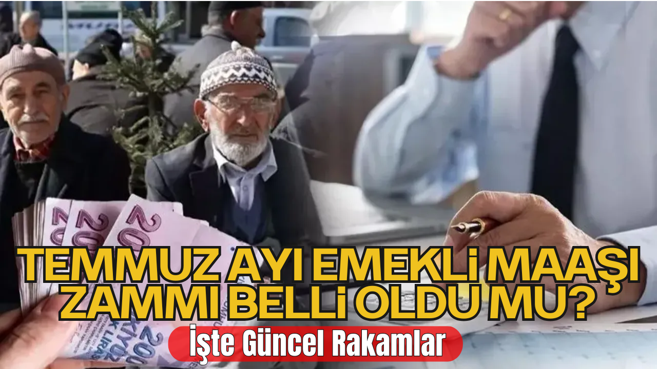 Temmuz Ayı Emekli Maaşı Zammı Belli Oldu Mu?