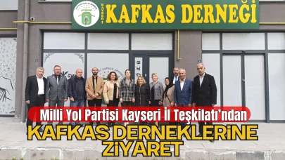 Millî Yol Partisi Kayseri İl Başkanlığı’ndan Kafkas Derneklerine Ziyaret
