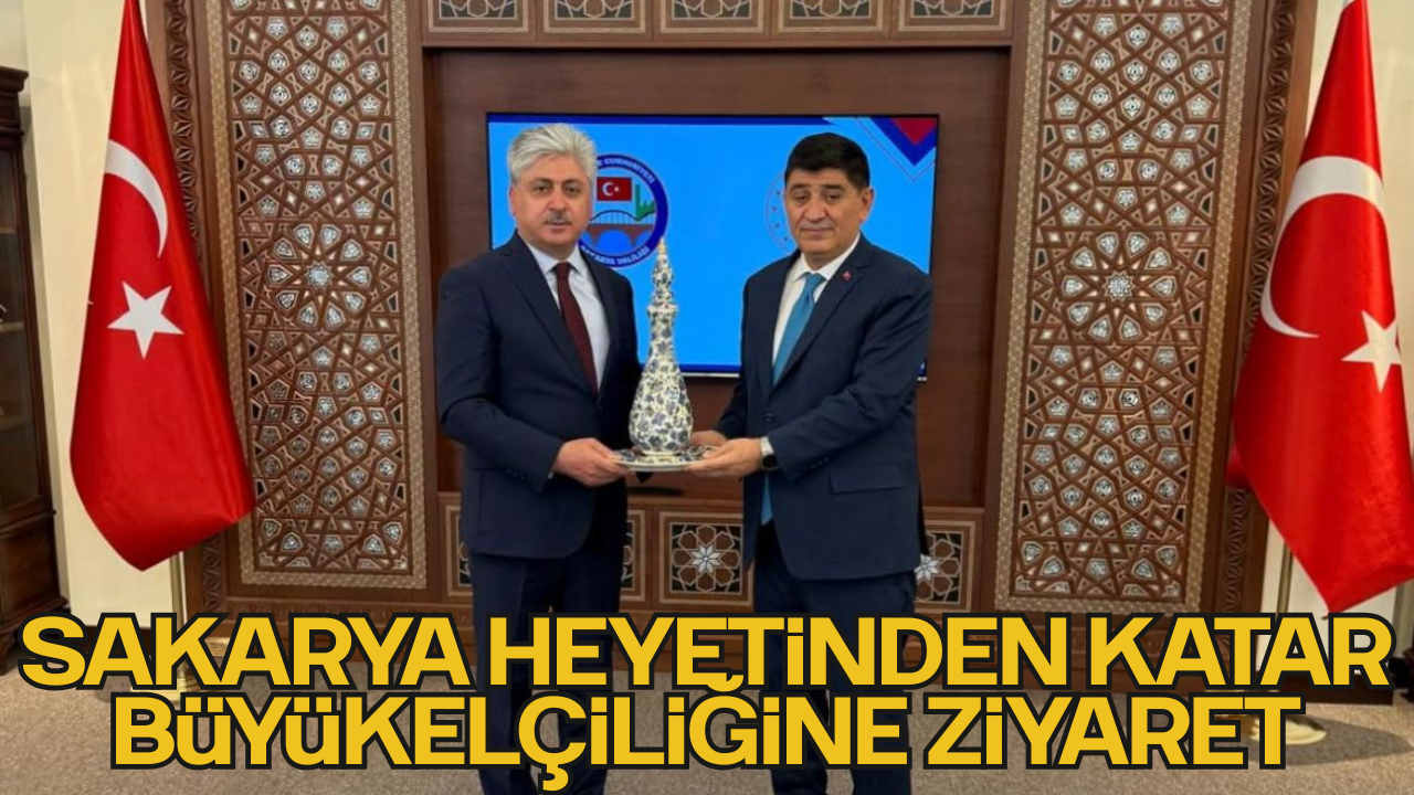 Sakarya Heyetinden Katar Büyükelçiliğine Ziyaret