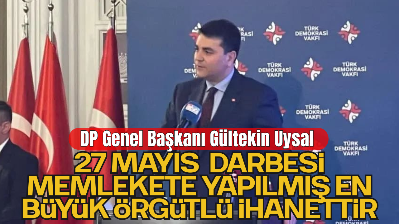 Demokrat Parti Lideri Gültekin Uysal, ‘Bütün Yönleriyle Darbeler ve Vesayetler’ konulu programa katıldı