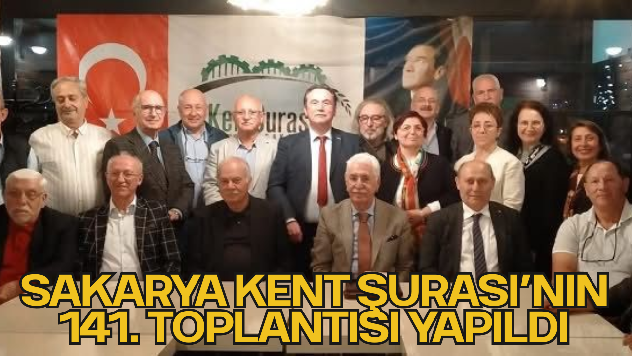 Sakarya Kent Şurası’nın 141. Toplantısı Yapıldı