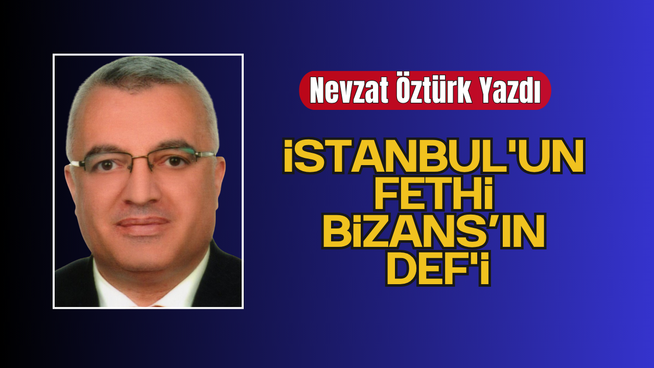 İstanbul'un Fethi Bizans’ın Def'i