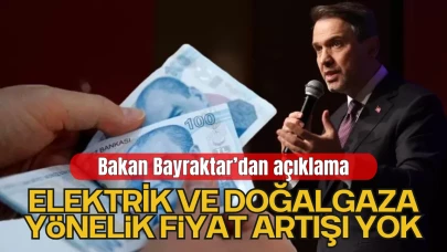 Bakan Bayraktar’dan Açıklama: Elektrik ve Doğalgaza Yönelik Fiyat Artışı Yok