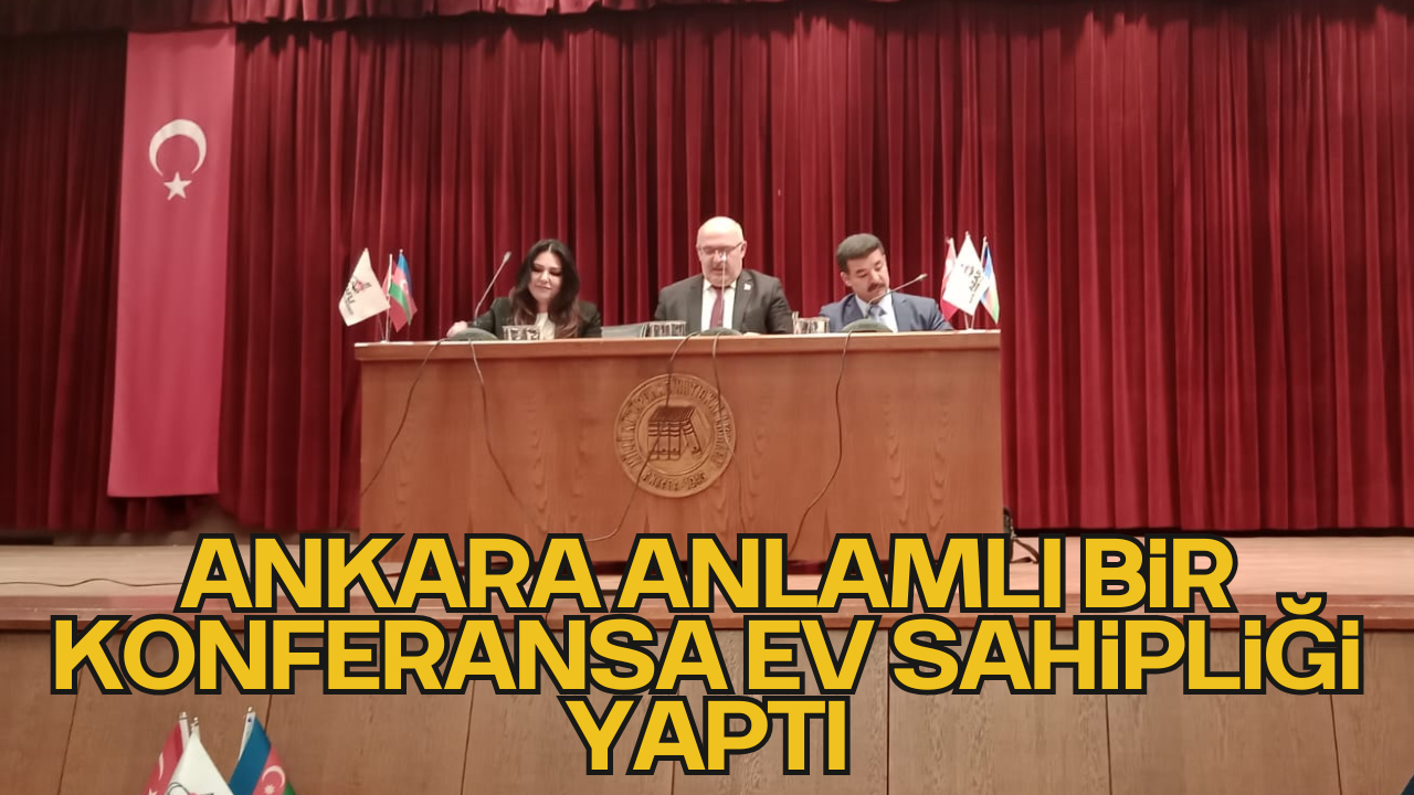 Ankara’da “Azerbaycan Demokratik Cumhuriyeti ve Erivan” Konferansı Düzenlendi