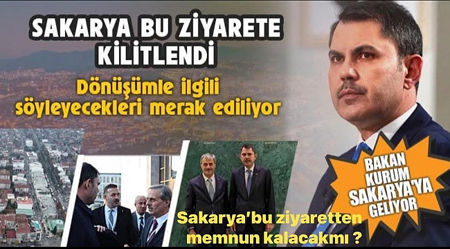 Sakarya, Bakan Kurum'un Ziyaretine Kilitlendi!