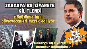 Sakarya, Bakan Kurum'un Ziyaretine Kilitlendi!