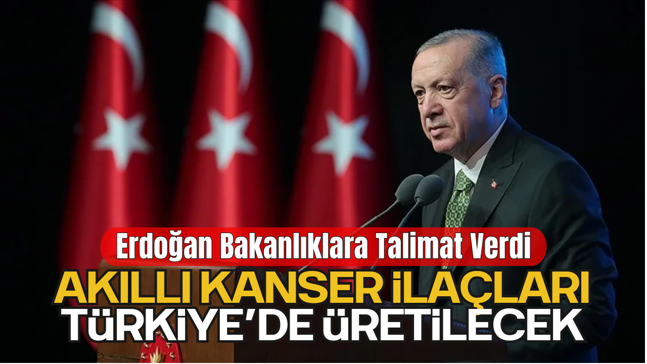 Cumhurbaşkanı Erdoğan’dan Tarihi Hamle! Akıllı Kanser İlaçları Türkiye’de Üretilecek