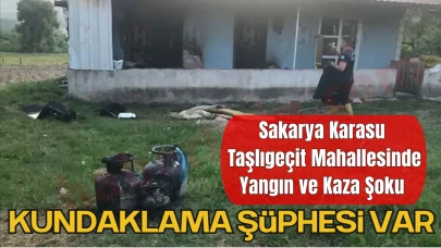 Sakarya Karasu Taşlıgeçit Mahallesinde Yangın ve Kaza Şoku: Kundaklama İddiası Gündemde