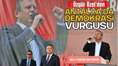 Özgür Özel'den Antalya'da Demokrasi Vurgusu