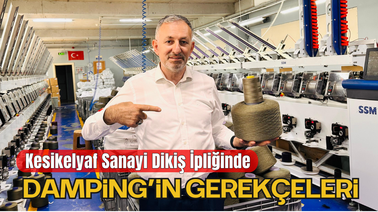 Kesikelyaf Dikiş İpliğinde Damping Sorunu: Yerli Üreticiler Zararda, Kapanan Firmalar ve Yurt Dışına Kaçış