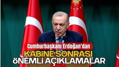 Cumhurbaşkanı Erdoğan'dan Kabine Sonrası Önemli Açıklamalar