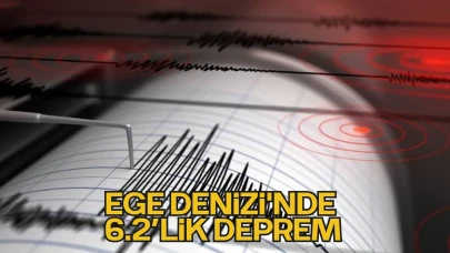 Ege Denizi'nde 6.2’lik Deprem