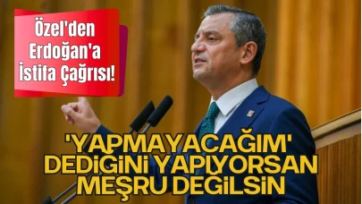 Özel'den Erdoğan'a İstifa Çağrısı!