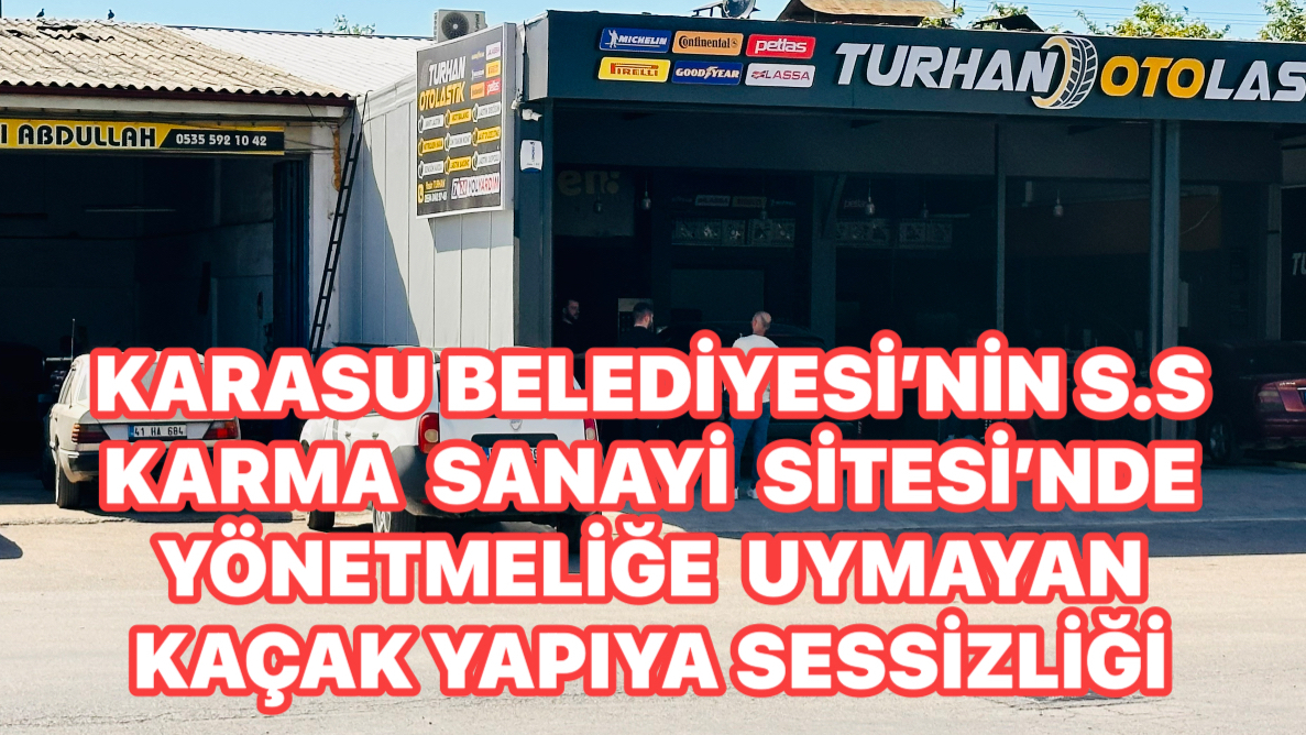 KARASU BELEDİYESİ S.S KARMA SANAYİ’DE KAÇAK YAPIYA SESSİZ