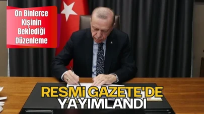 On Binlerce Kişinin Beklediği Düzenleme Resmi Gazete'de Yayımlandı