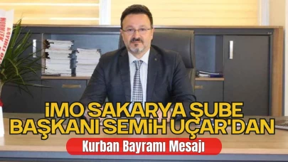 İnşaat Mühendisleri Odası Sakarya Şube Başkanı Semih Uçar'dan Kurban Bayramı Mesajı