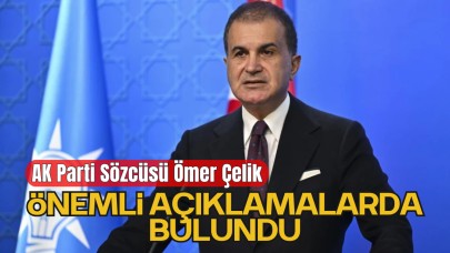 AK Parti Sözcüsü Ömer Çelik Önemli Açıklamalarda Bulundu