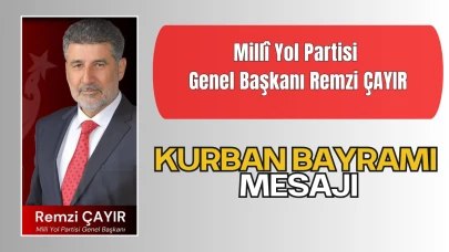 Millî Yol Partisi Genel Başkanı Sayın Remzi ÇAYIR’ın Kurban Bayramı Mesajı