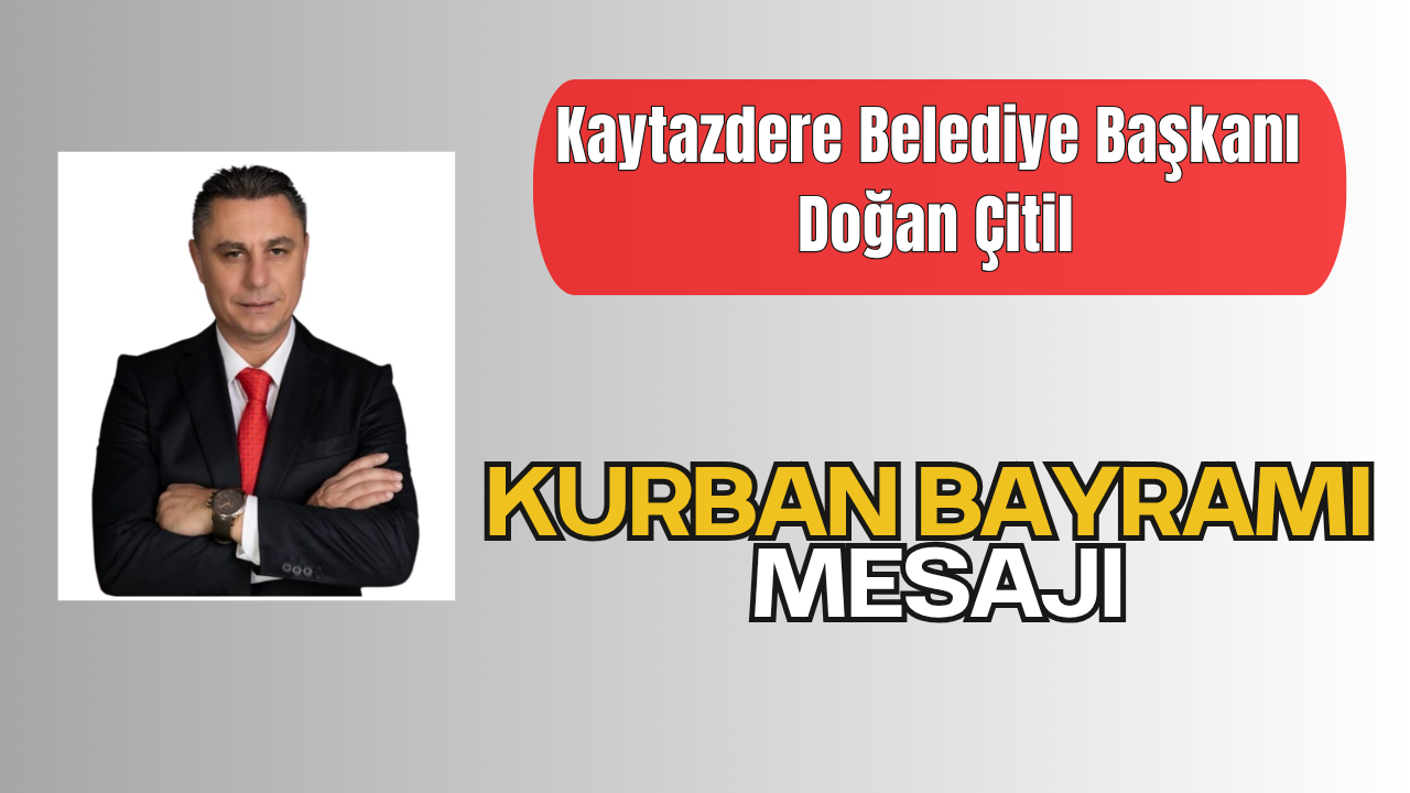 Başkan Doğan Çitil’den Kurban Bayramı Tebrik Mesajı