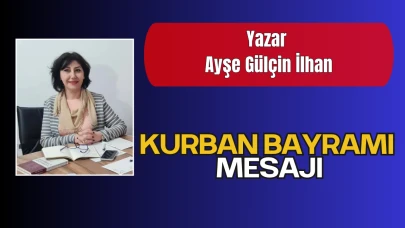 Ayşe Gülçin İlhan’dan Kurban Bayramı Mesajı