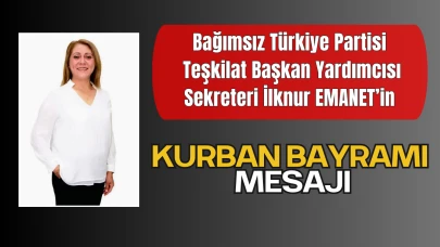 Bağımsız Türkiye Partisi Teşkilat Başkan Yardımcısı Sekreteri İlknur EMANET’in Kurban Bayramı Tebrik Mesajı