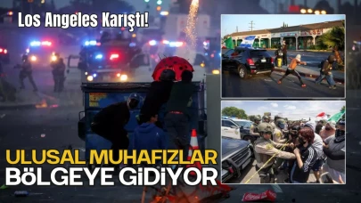 Los Angeles Karıştı! Ulusal Muhafızlar Bölgeye Gidiyor