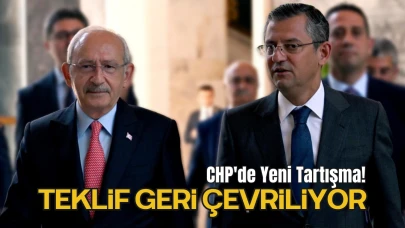 CHP'de Yeni Tartışma! Teklif Geri Çevriliyor