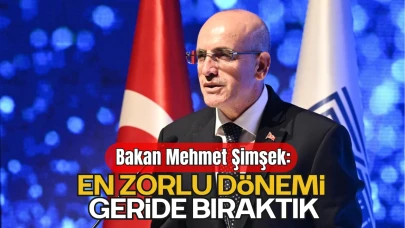 Bakan Şimşek: "En Zorlu Dönemi Geride Bıraktık"