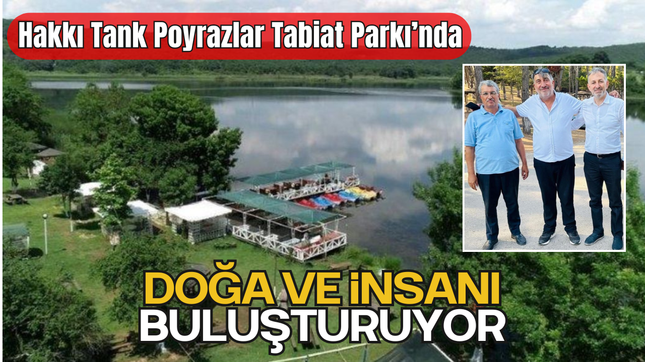 Hakkı Tank, Poyrazlar Tabiat Parkı’nda Doğa ve İnsanı Buluşturuyor