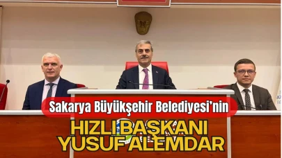 Sakarya Büyükşehir Belediyesi’nin Hızlı Başkanı Yusuf Alemdar