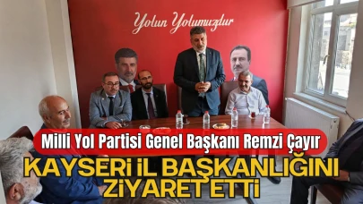Milli Yol Partisi Genel Başkanı Remzi Çayır, Kayseri İl Başkanlığını Ziyaret Etti