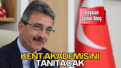 Başkan Şenol Dinç Kent Akademisini Tanıtacak