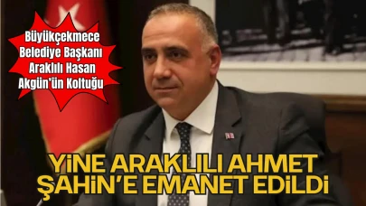 Büyükçekmece Belediye Başkanı Araklılı Hasan Akgün’ün Koltuğu Yine Araklılı Ahmet Şahin’e Emanet Edildi