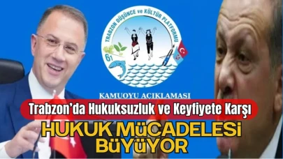 Trabzon’da Hukuksuzluk ve Keyfiyete Karşı Hukuk Mücadelesi Büyüyor