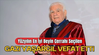 Beyin Cerrahisinin Duayeni Prof. Dr. Gazi Yaşargil’i Kaybetmenin Derin Üzüntüsünü Yaşıyoruz