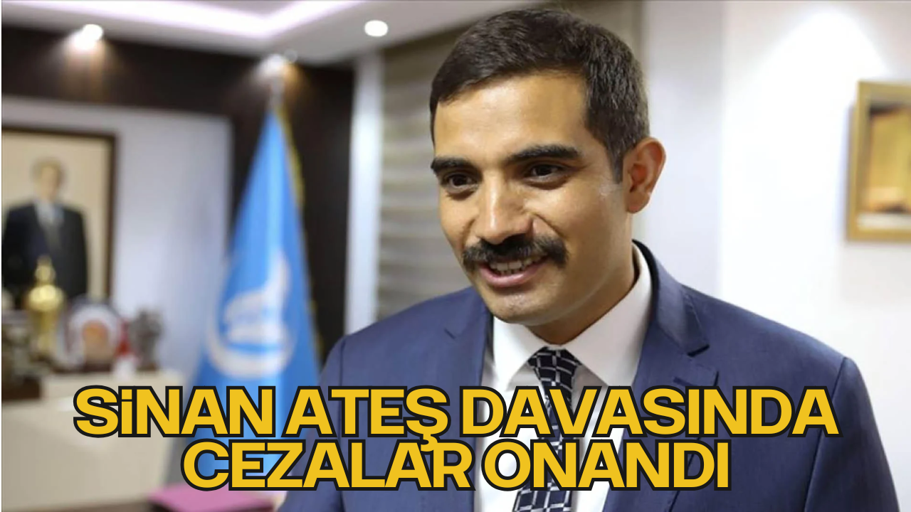 Sinan Ateş Davasında Cezalar Onandı