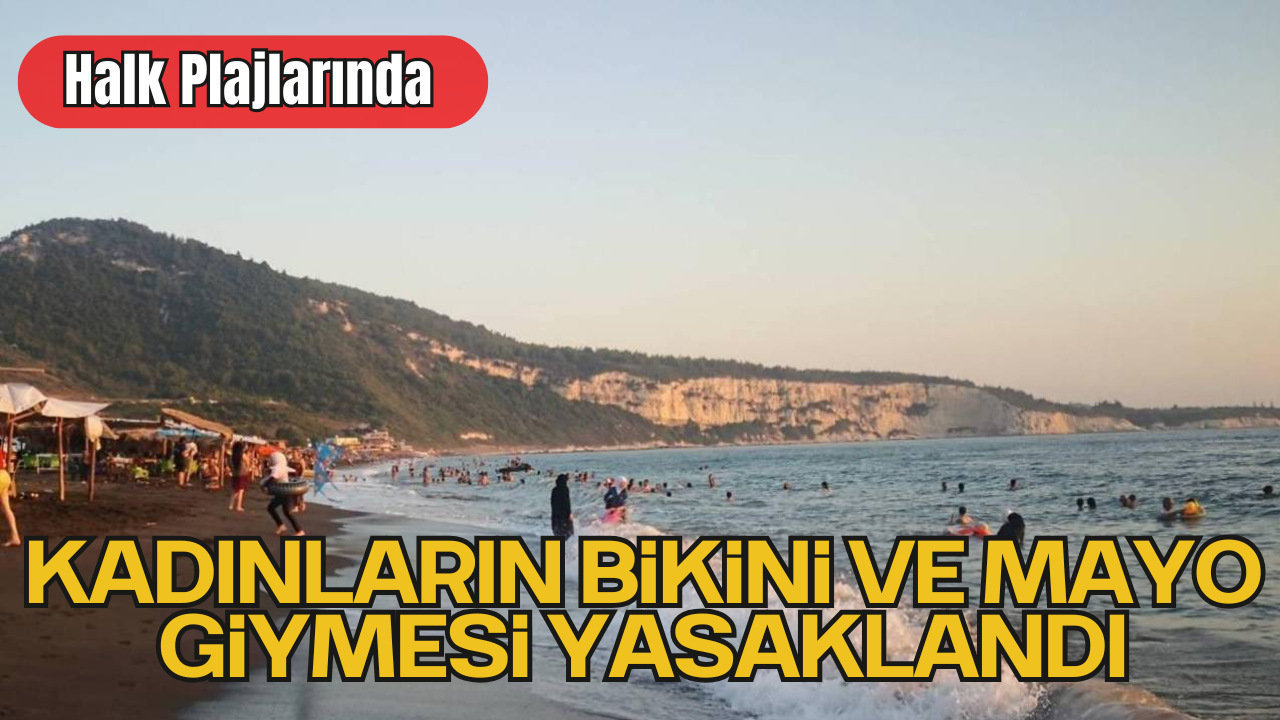 Halk Plajlarında Kadınların Bikini ve Mayo Giymesi Yasaklandı