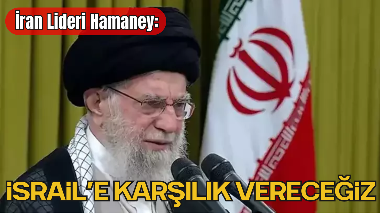 İran Lideri Hamaney: “İsrail’e Karşılık Vereceğiz”